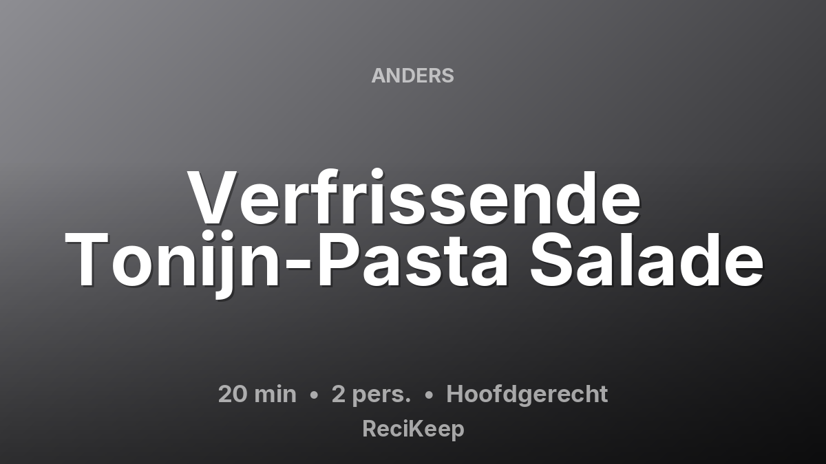 Receptkaart Verfrissende Tonijn-Pasta Salade – Hoofdgerecht