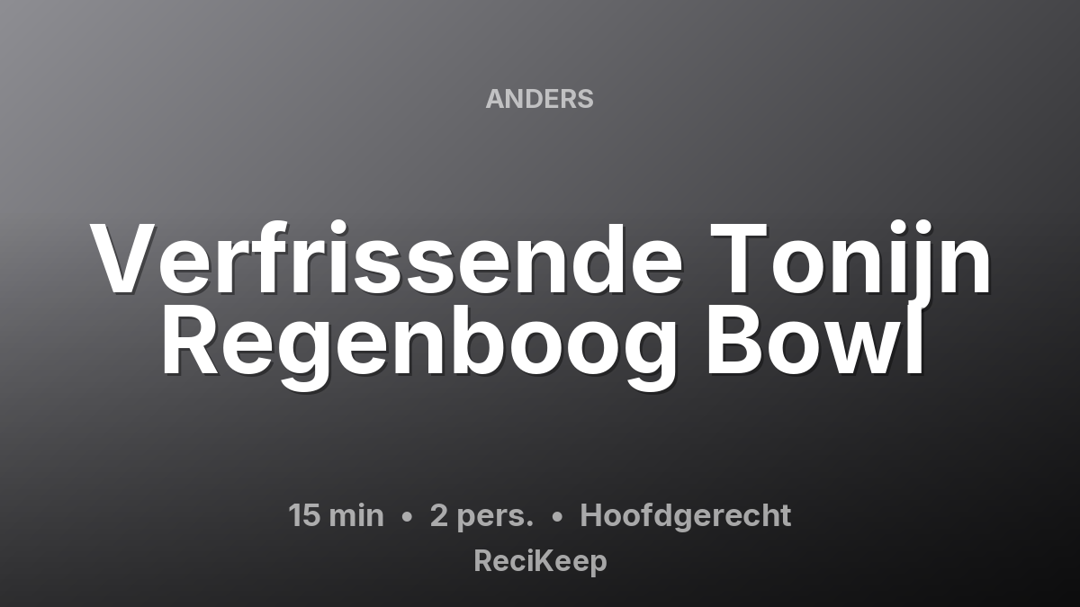 Receptkaart Verfrissende Tonijn Regenboog Bowl – Hoofdgerecht