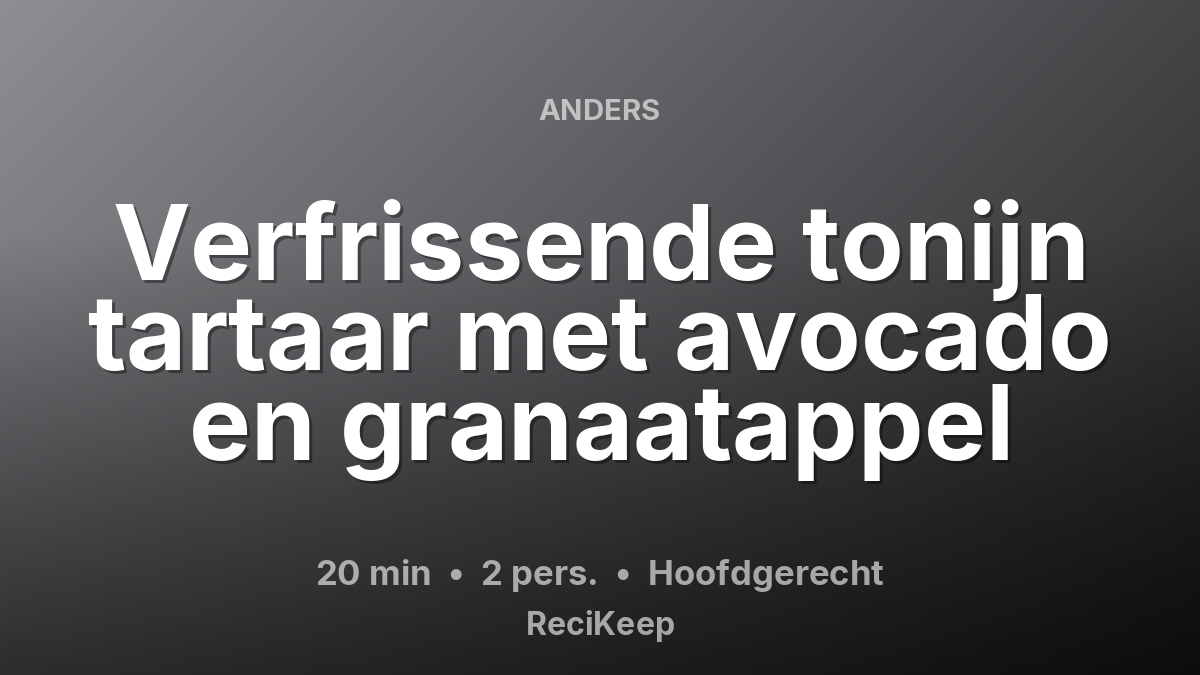 Receptkaart Verfrissende tonijn tartaar met avocado en granaatappel – Hoofdgerecht