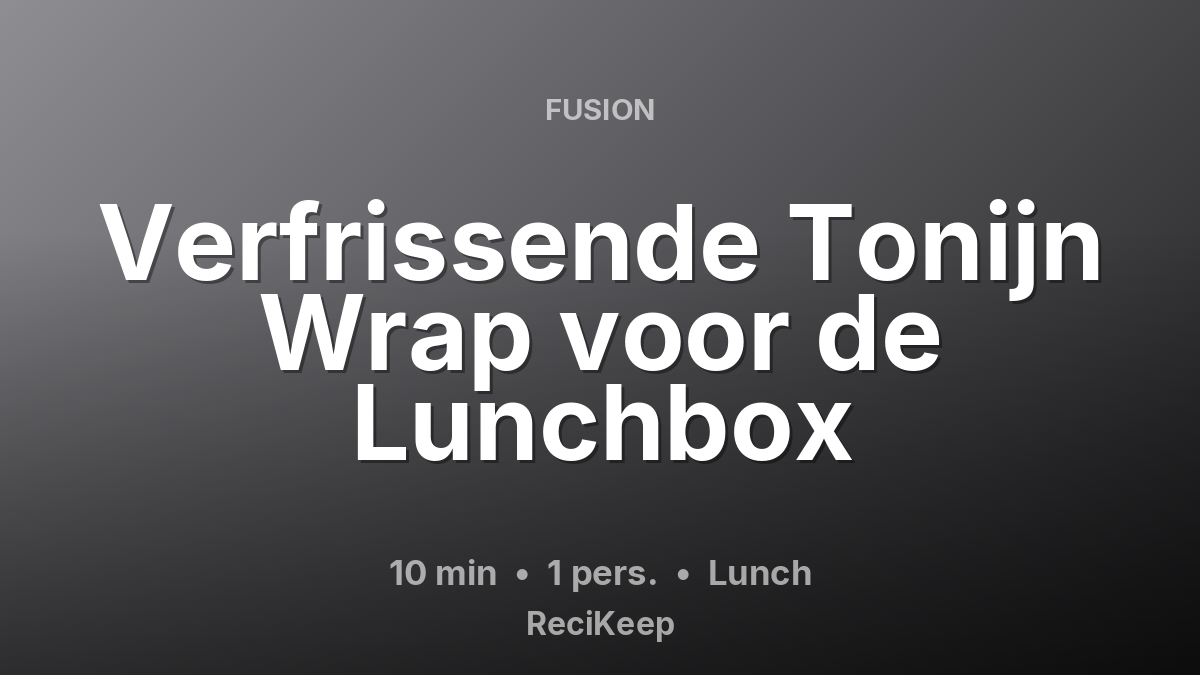 Receptkaart Verfrissende Tonijn Wrap voor de Lunchbox – Lunch