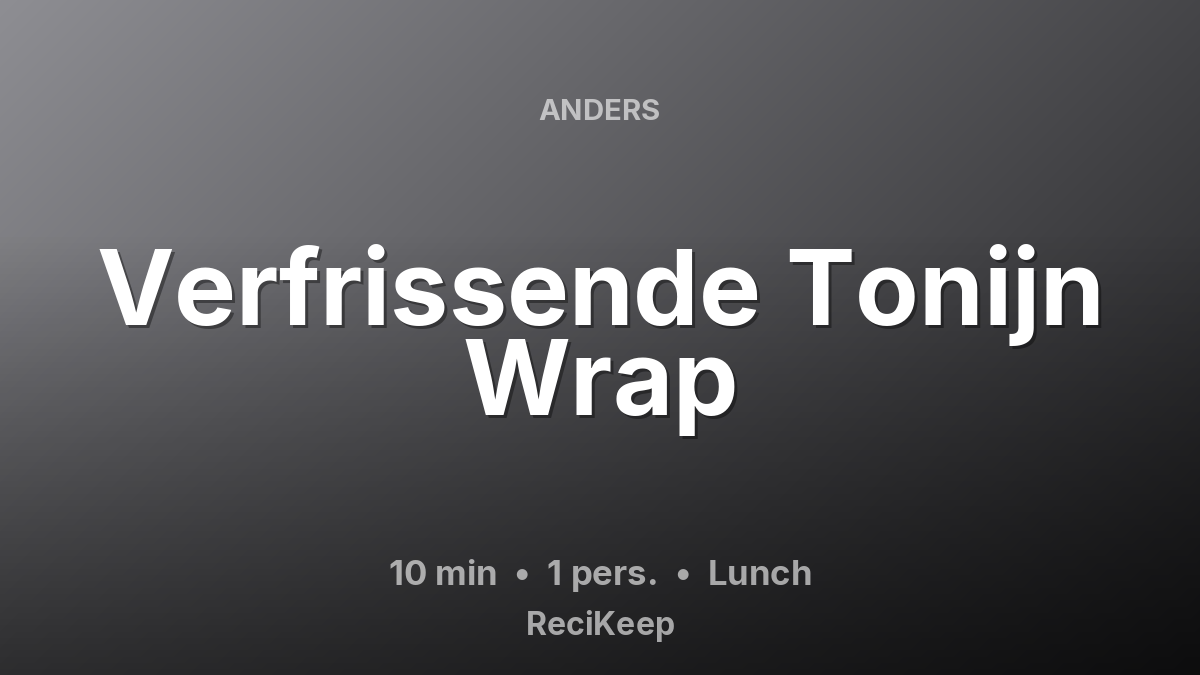 Receptkaart Verfrissende Tonijn Wrap – Lunch