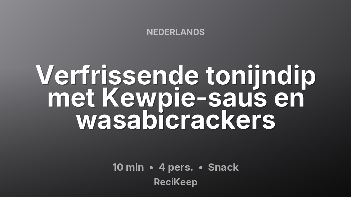 Receptkaart Verfrissende tonijndip met Kewpie-saus en wasabicrackers – Snack