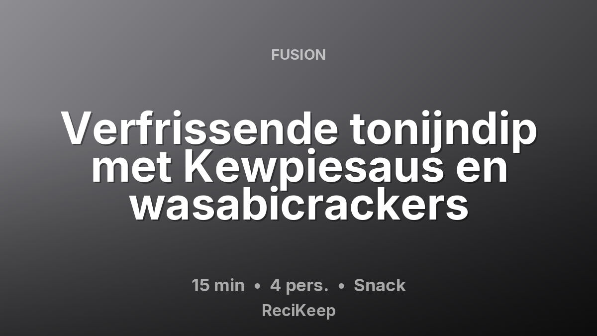 Receptkaart Verfrissende tonijndip met Kewpiesaus en wasabicrackers – Snack