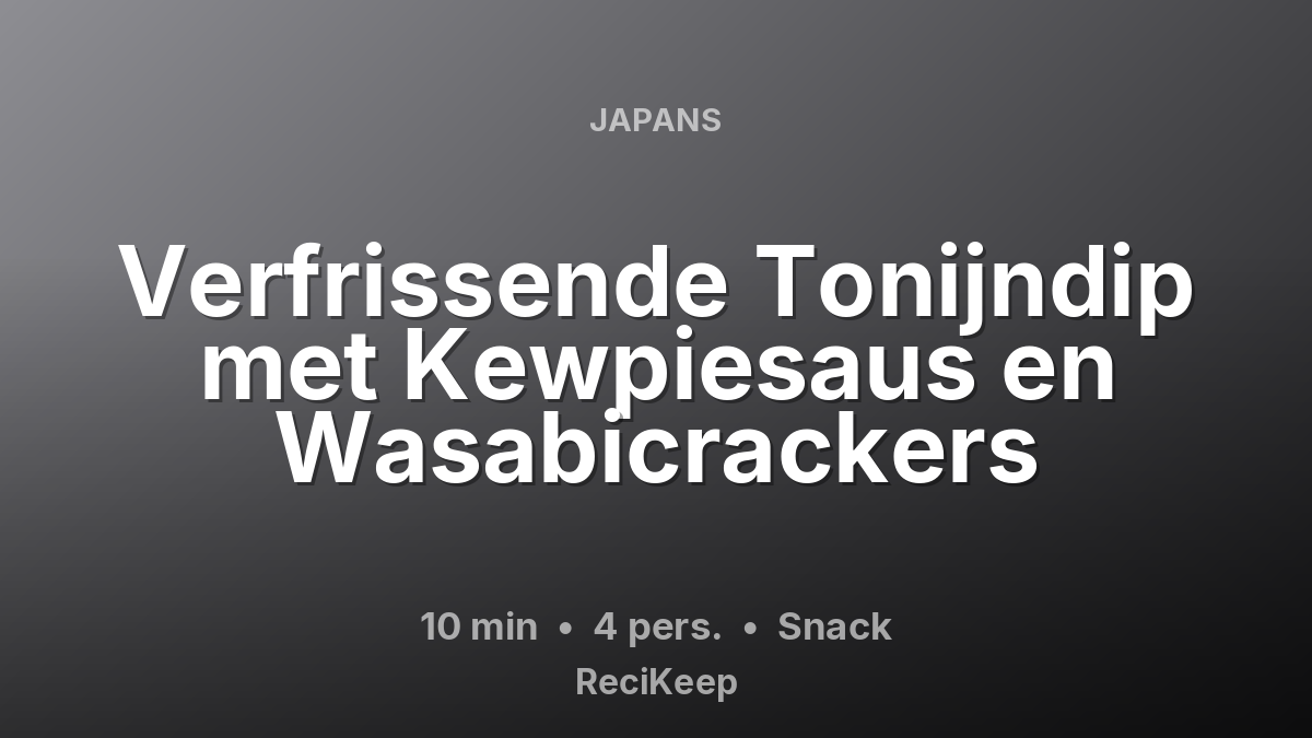 Receptkaart Verfrissende Tonijndip met Kewpiesaus en Wasabicrackers – Snack