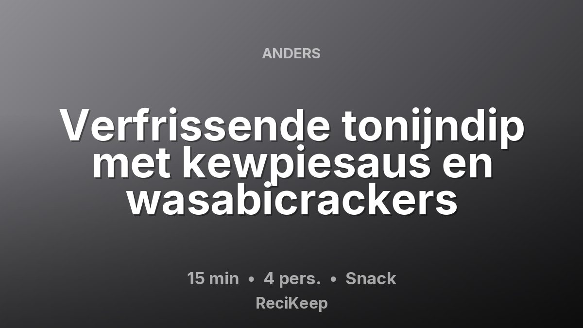 Receptkaart Verfrissende tonijndip met kewpiesaus en wasabicrackers – Snack