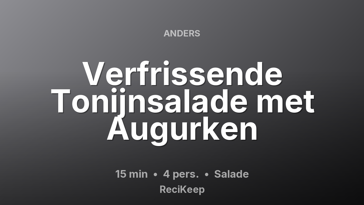 Receptkaart Verfrissende Tonijnsalade met Augurken – Salade
