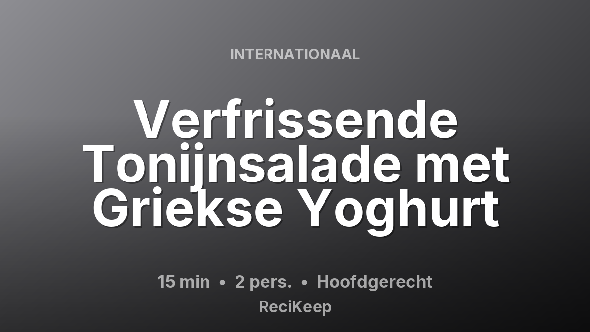 Receptkaart Verfrissende Tonijnsalade met Griekse Yoghurt – Hoofdgerecht
