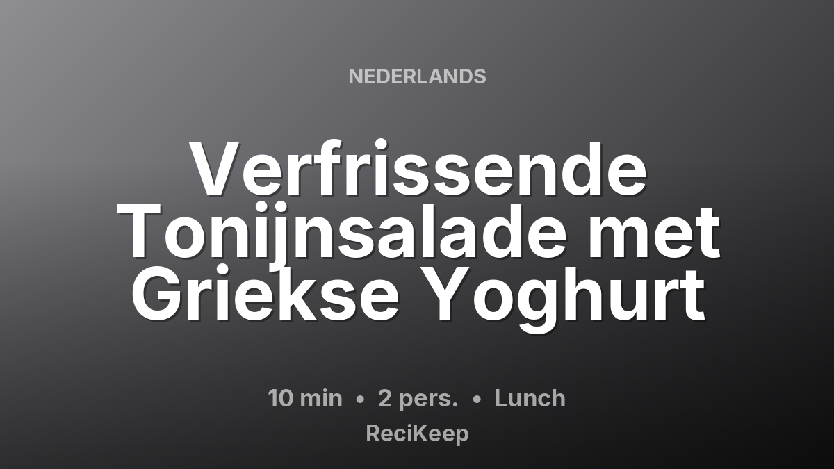 Receptkaart Verfrissende Tonijnsalade met Griekse Yoghurt – Lunch