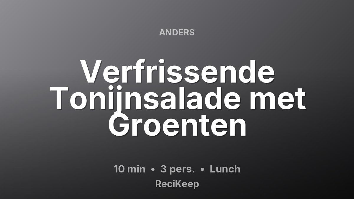 Receptkaart Verfrissende Tonijnsalade met Groenten – Lunch