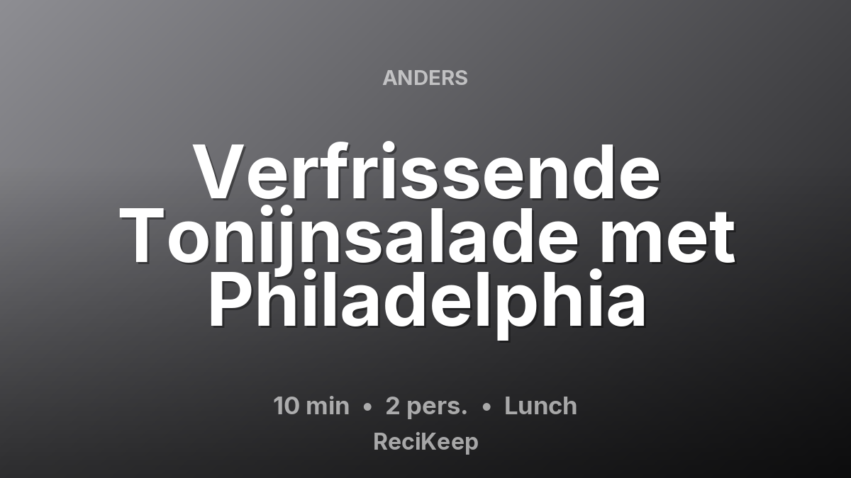 Receptkaart Verfrissende Tonijnsalade met Philadelphia – Lunch