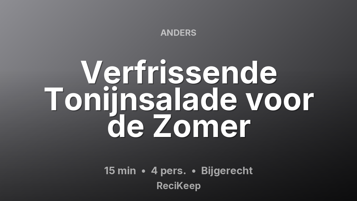 Receptkaart Verfrissende Tonijnsalade voor de Zomer – Bijgerecht