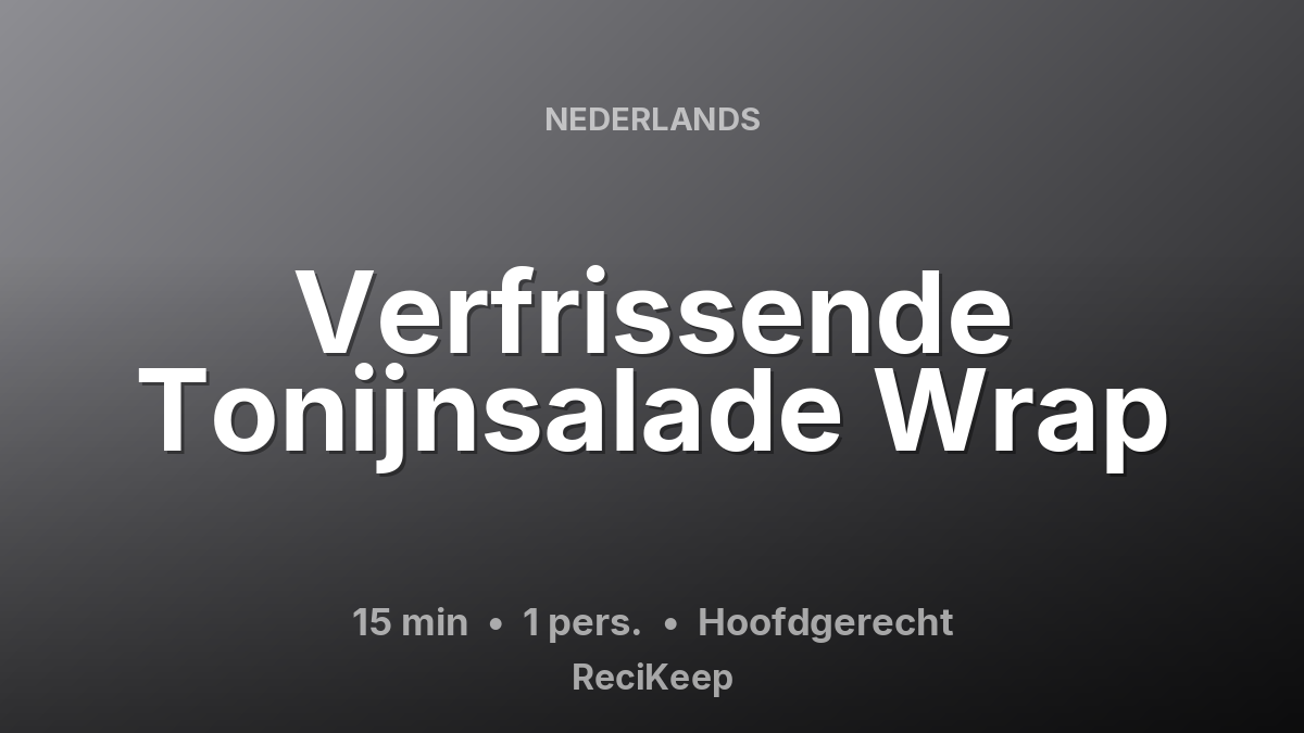 Receptkaart Verfrissende Tonijnsalade Wrap – Hoofdgerecht