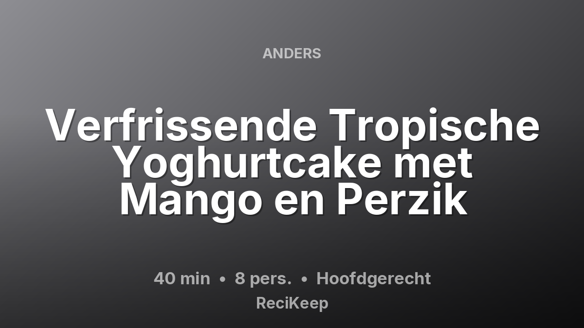 Receptkaart Verfrissende Tropische Yoghurtcake met Mango en Perzik – Hoofdgerecht