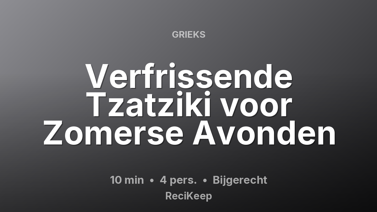 Receptkaart Verfrissende Tzatziki voor Zomerse Avonden – Bijgerecht