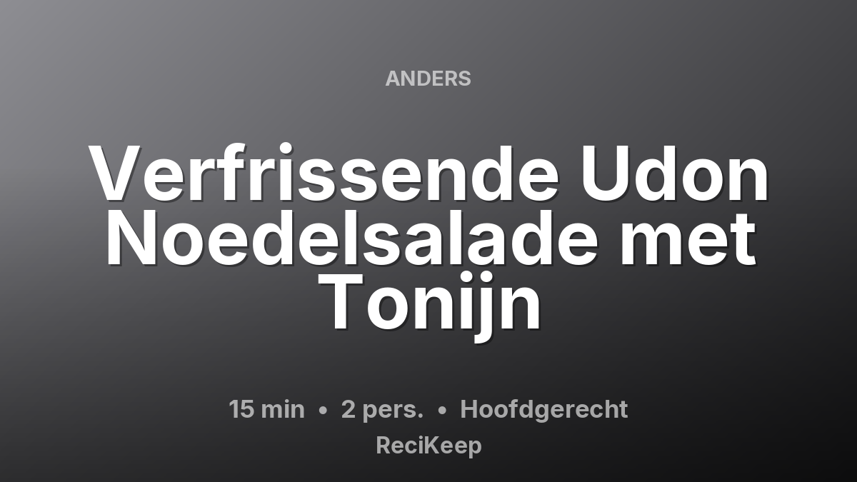 Receptkaart Verfrissende Udon Noedelsalade met Tonijn – Hoofdgerecht