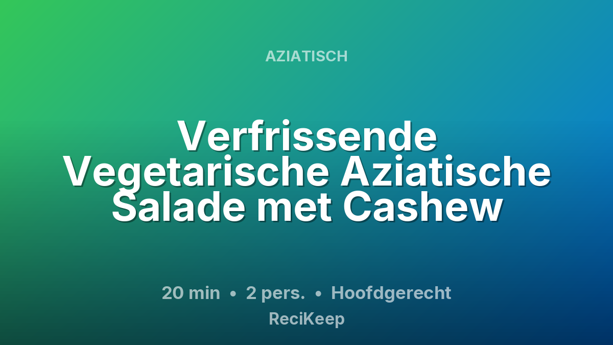 Receptkaart Verfrissende Vegetarische Aziatische Salade met Cashew – Hoofdgerecht