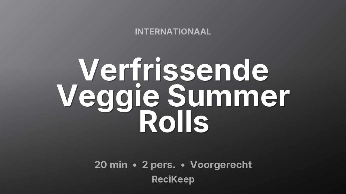 Receptkaart Verfrissende Veggie Summer Rolls – Voorgerecht