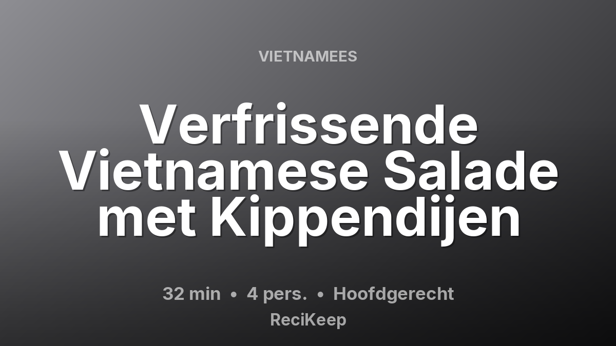 Receptkaart Verfrissende Vietnamese Salade met Kippendijen – Hoofdgerecht