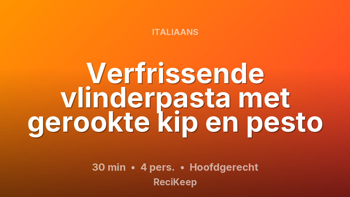 Receptkaart Verfrissende vlinderpasta met gerookte kip en pesto – Hoofdgerecht