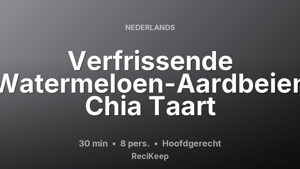 Receptkaart Verfrissende Watermeloen-Aardbeien Chia Taart – Hoofdgerecht