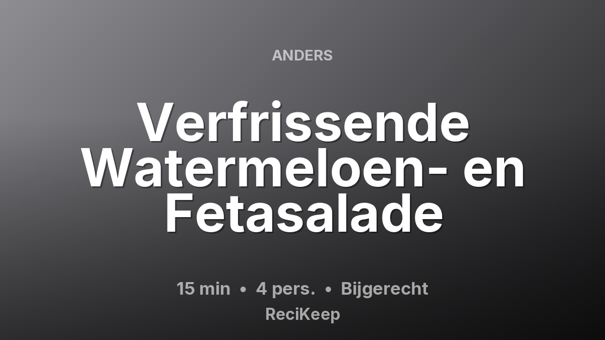 Receptkaart Verfrissende Watermeloen- en Fetasalade – Bijgerecht