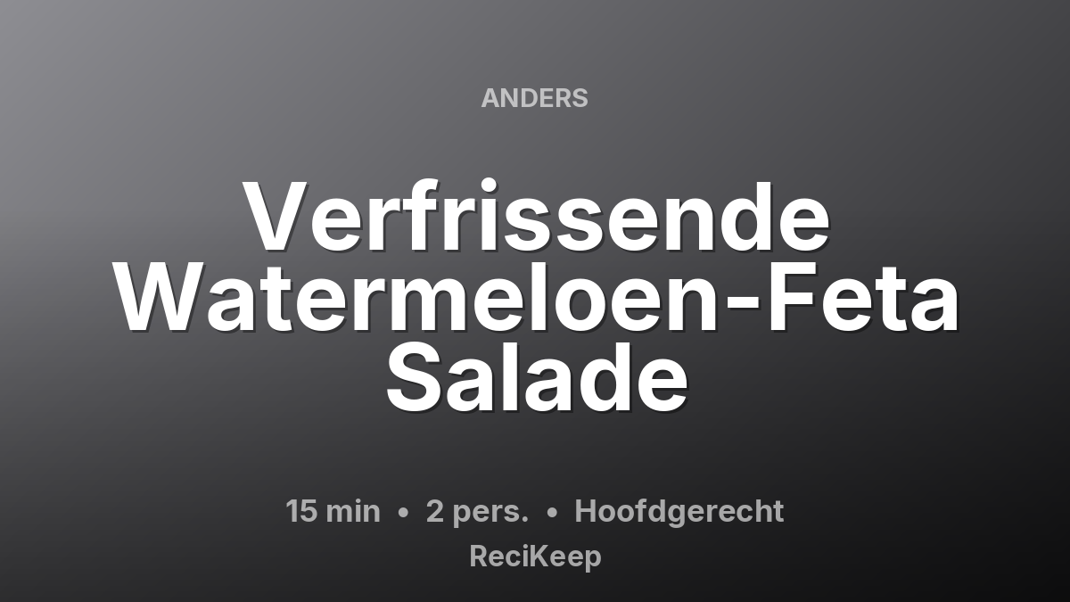 Receptkaart Verfrissende Watermeloen-Feta Salade – Hoofdgerecht