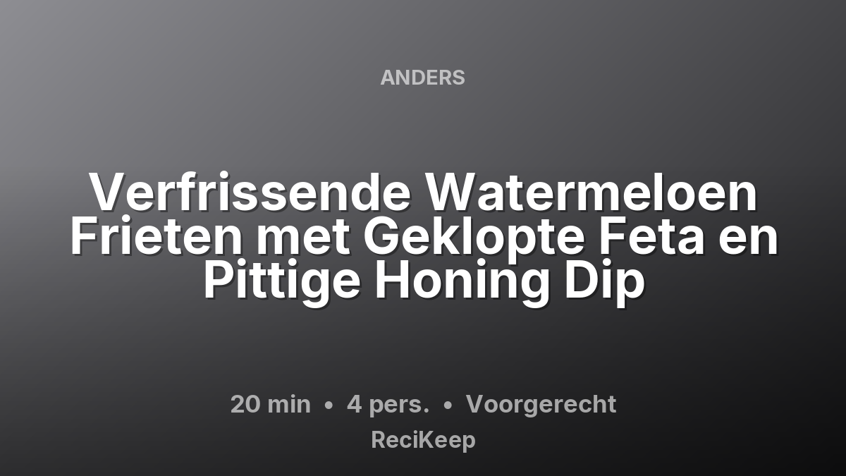 Receptkaart Verfrissende Watermeloen Frieten met Geklopte Feta en Pittige Honing Dip – Voorgerecht