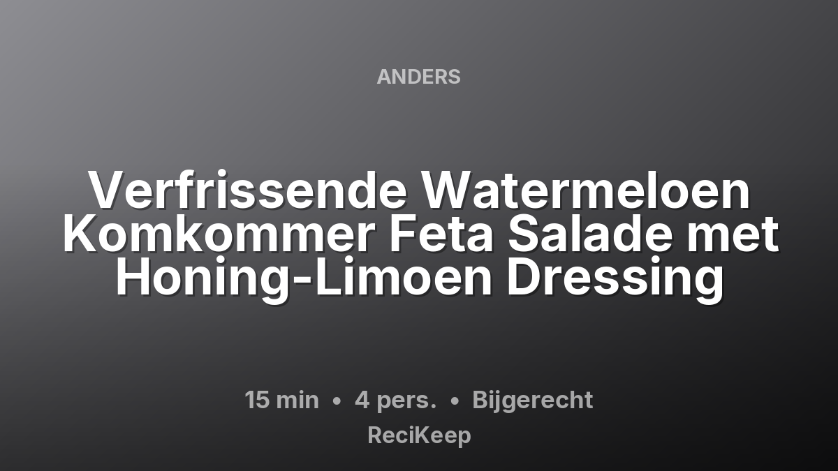 Receptkaart Verfrissende Watermeloen Komkommer Feta Salade met Honing-Limoen Dressing – Bijgerecht