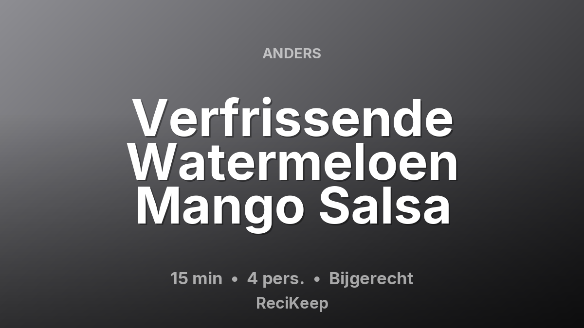 Receptkaart Verfrissende Watermeloen Mango Salsa – Bijgerecht