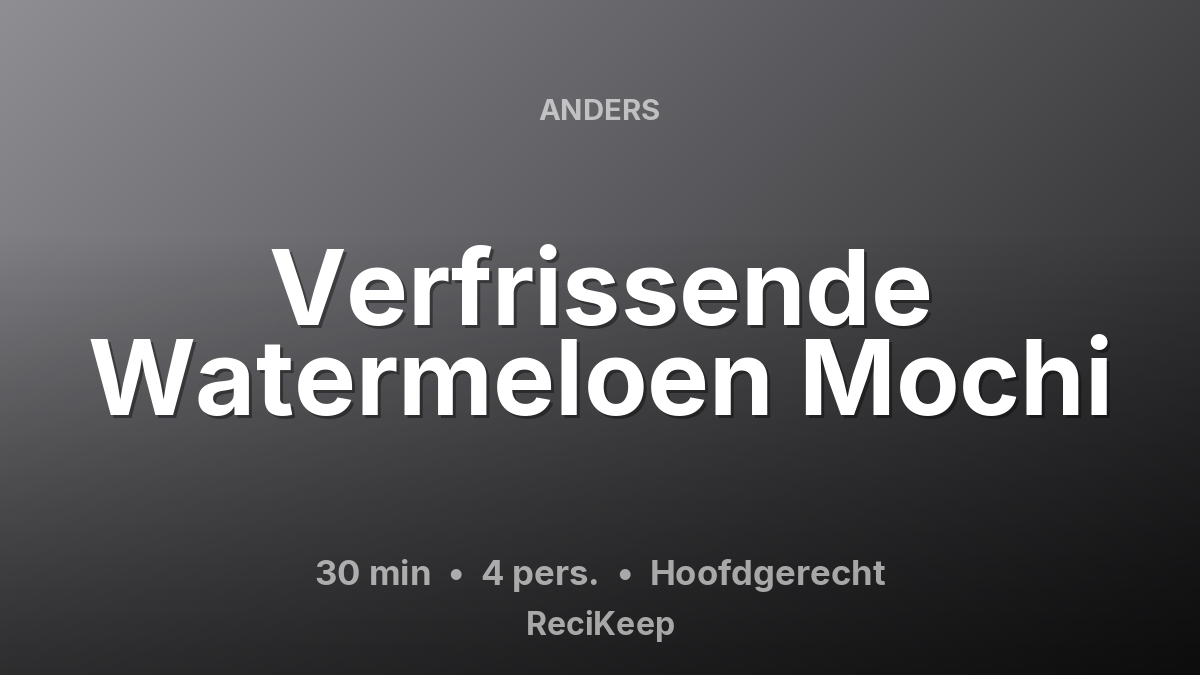 Receptkaart Verfrissende Watermeloen Mochi – Hoofdgerecht