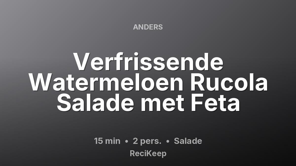 Receptkaart Verfrissende Watermeloen Rucola Salade met Feta – Salade