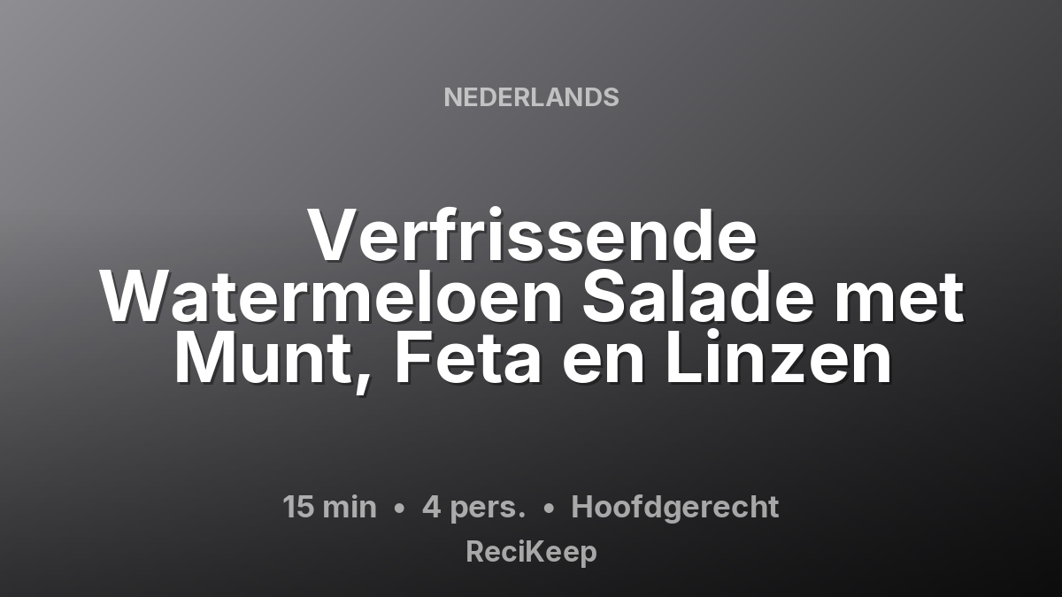 Receptkaart Verfrissende Watermeloen Salade met Munt, Feta en Linzen – Hoofdgerecht
