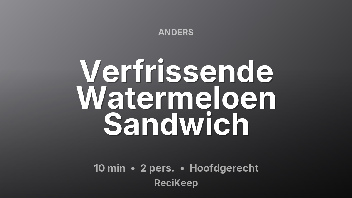 Receptkaart Verfrissende Watermeloen Sandwich – Hoofdgerecht