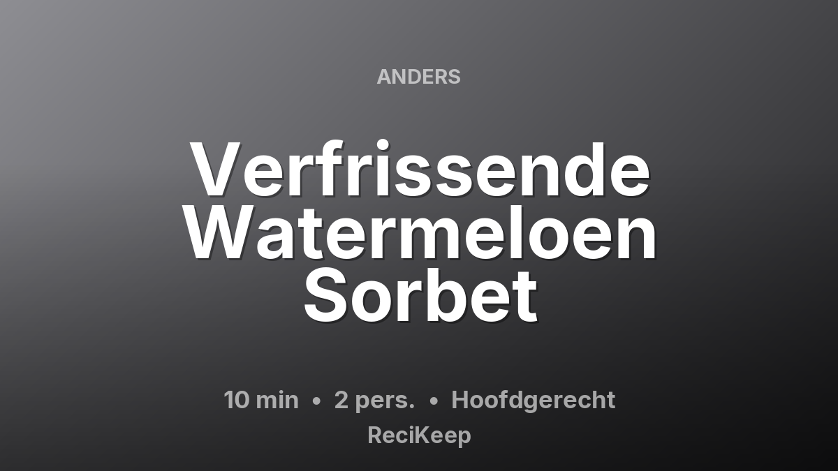 Receptkaart Verfrissende Watermeloen Sorbet – Hoofdgerecht