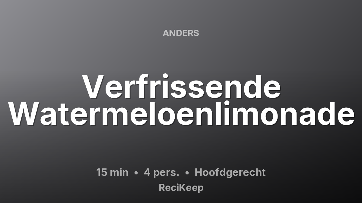 Receptkaart Verfrissende Watermeloenlimonade – Hoofdgerecht