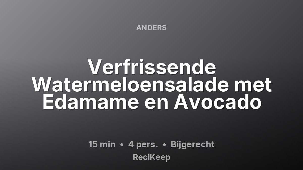 Receptkaart Verfrissende Watermeloensalade met Edamame en Avocado – Bijgerecht