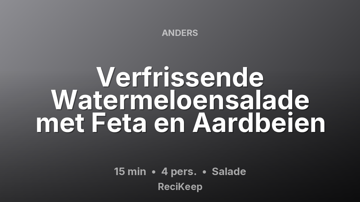 Receptkaart Verfrissende Watermeloensalade met Feta en Aardbeien – Salade