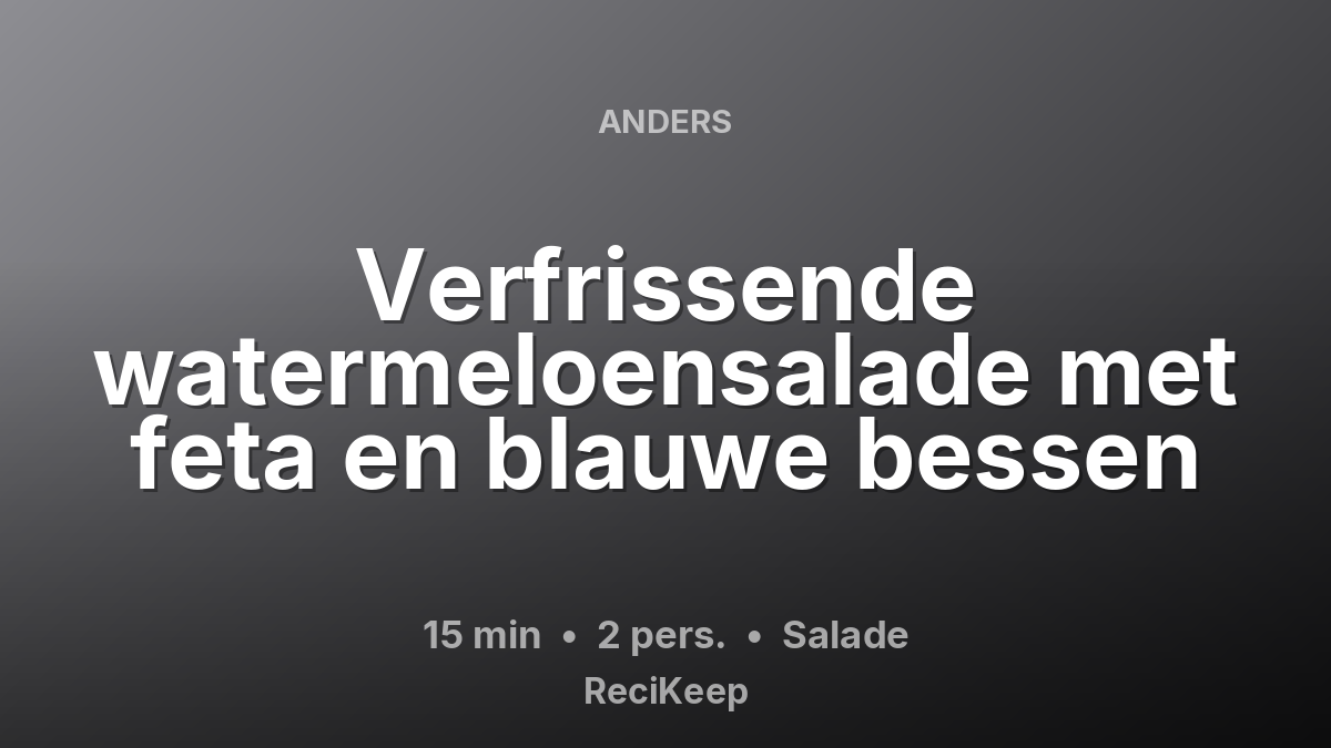 Receptkaart Verfrissende watermeloensalade met feta en blauwe bessen – Salade