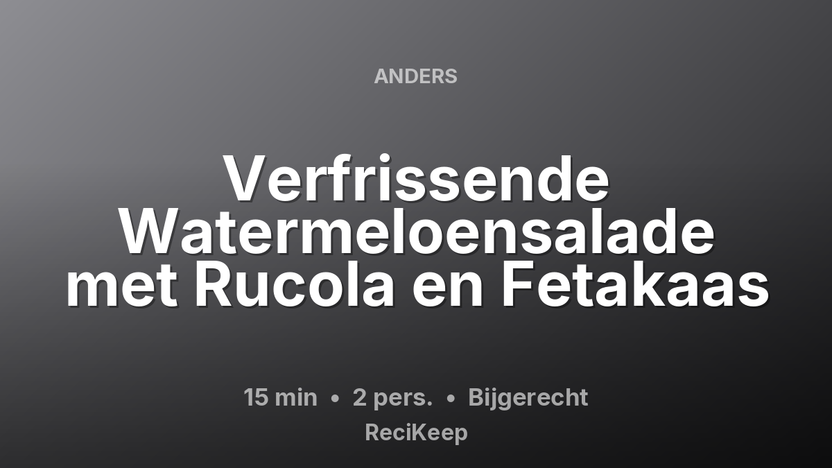 Receptkaart Verfrissende Watermeloensalade met Rucola en Fetakaas – Bijgerecht