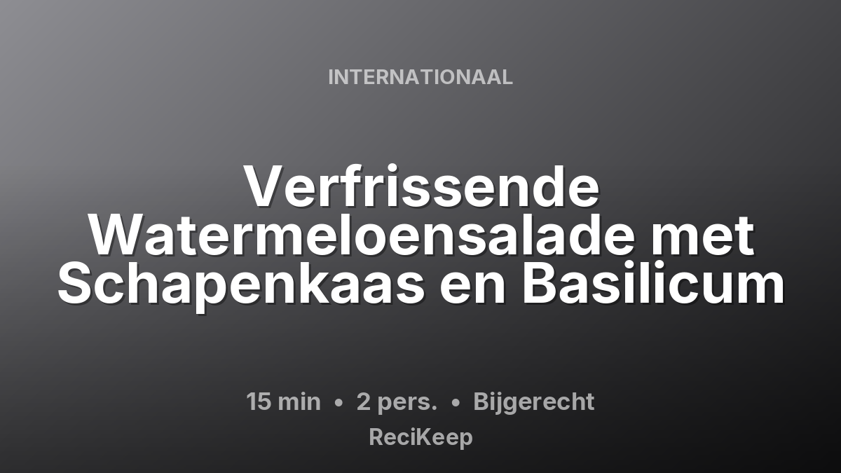 Receptkaart Verfrissende Watermeloensalade met Schapenkaas en Basilicum – Bijgerecht