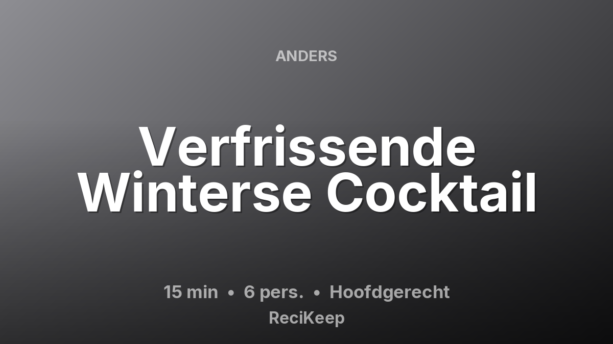 Receptkaart Verfrissende Winterse Cocktail – Hoofdgerecht