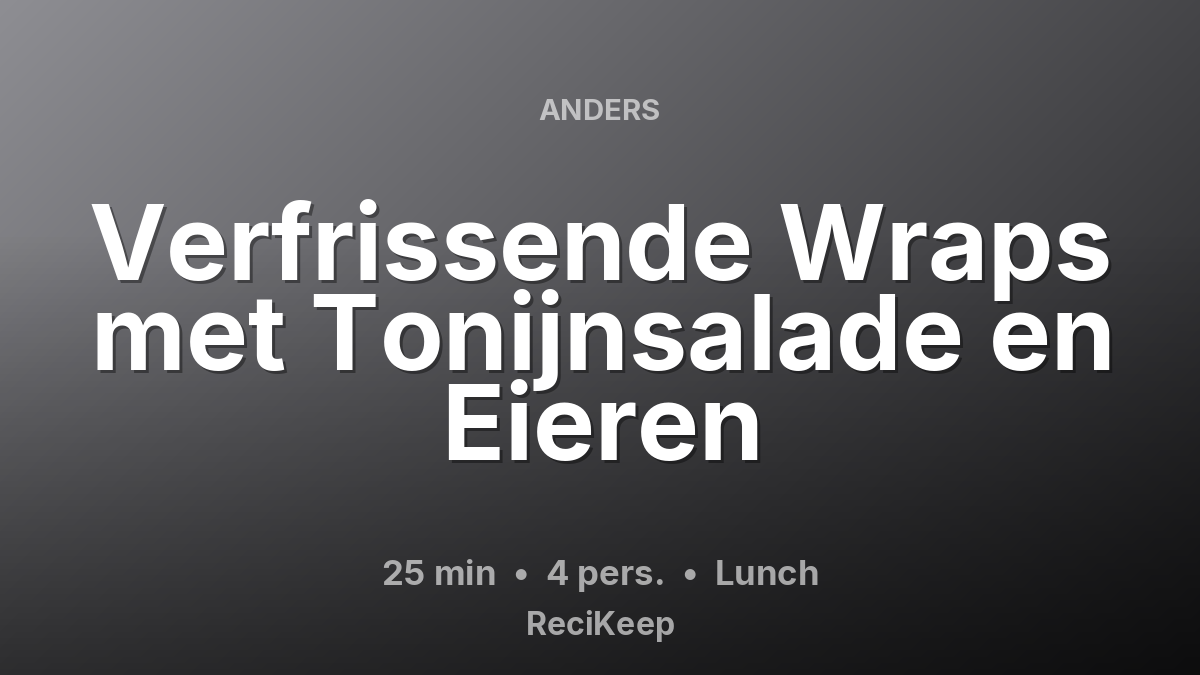 Receptkaart Verfrissende Wraps met Tonijnsalade en Eieren – Lunch