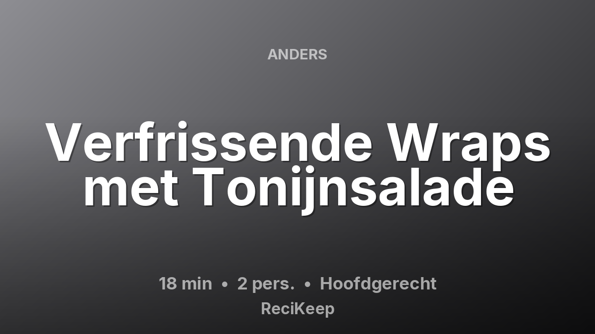 Receptkaart Verfrissende Wraps met Tonijnsalade – Hoofdgerecht