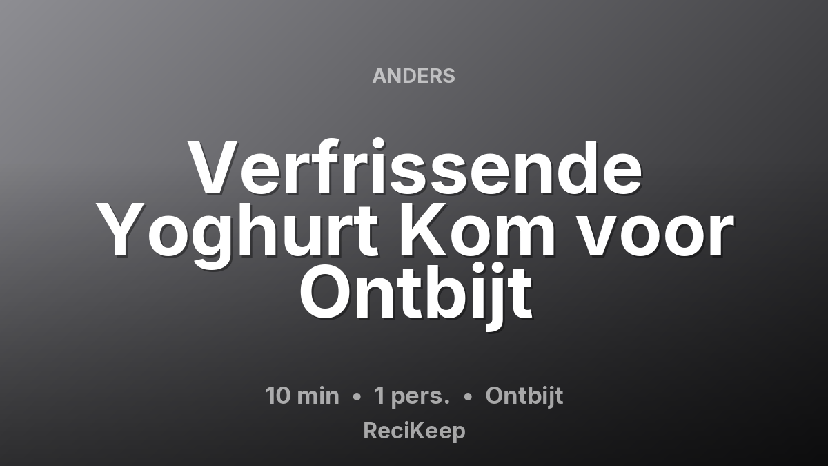 Receptkaart Verfrissende Yoghurt Kom voor Ontbijt – Ontbijt