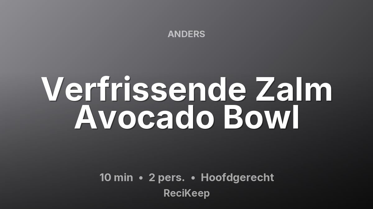 Receptkaart Verfrissende Zalm Avocado Bowl – Hoofdgerecht