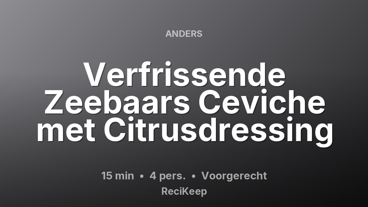 Receptkaart Verfrissende Zeebaars Ceviche met Citrusdressing – Voorgerecht