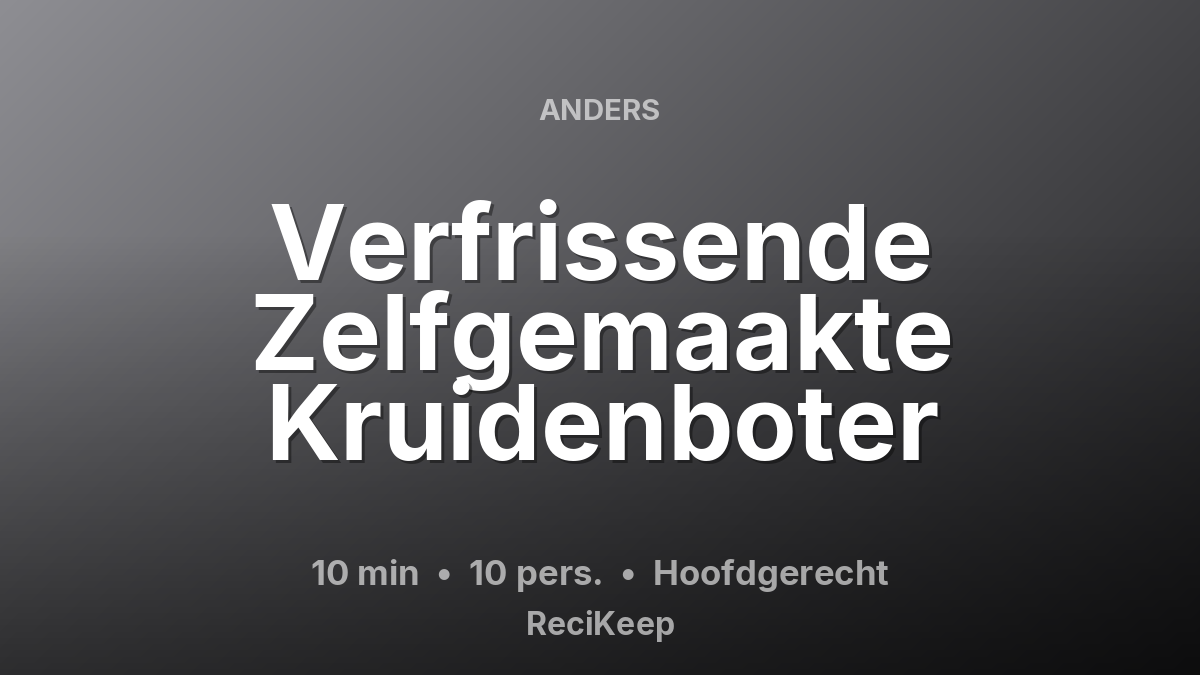 Receptkaart Verfrissende Zelfgemaakte Kruidenboter – Hoofdgerecht