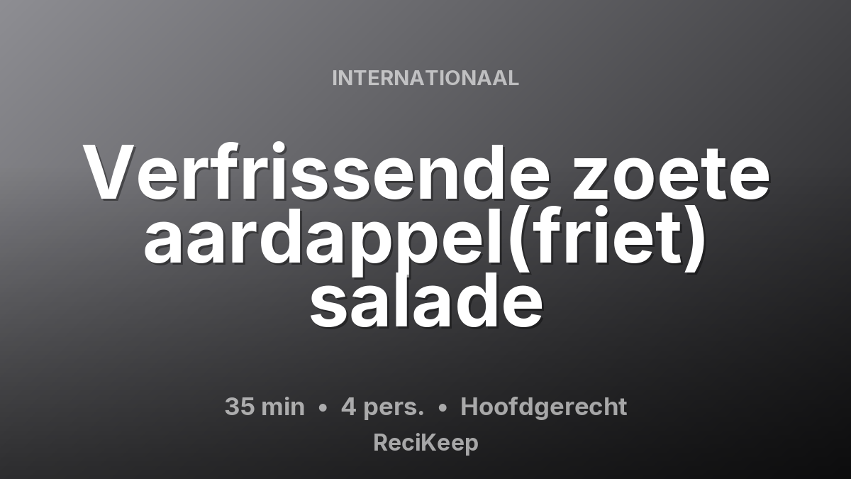 Receptkaart Verfrissende zoete aardappel(friet) salade – Hoofdgerecht