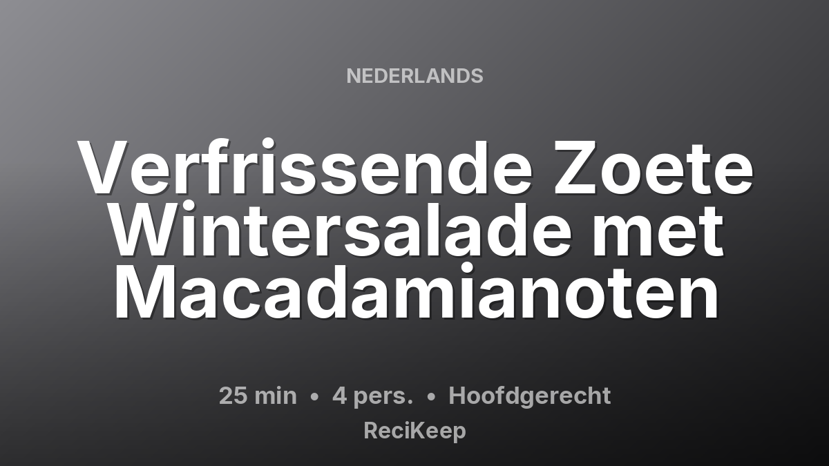 Receptkaart Verfrissende Zoete Wintersalade met Macadamianoten – Hoofdgerecht