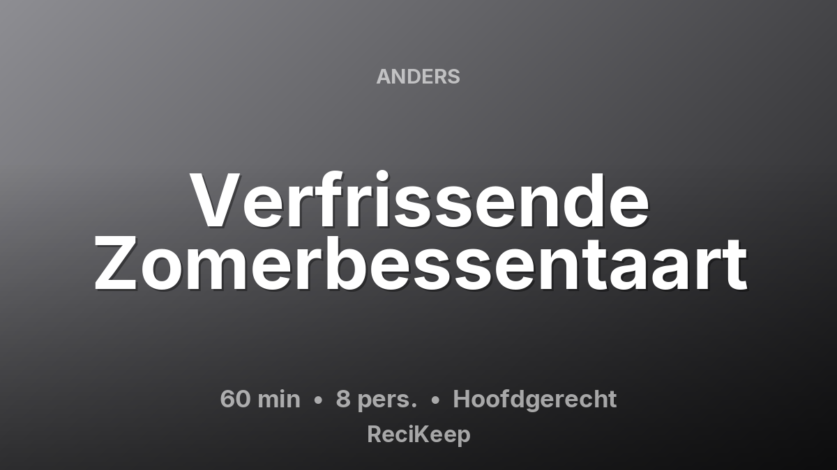 Receptkaart Verfrissende Zomerbessentaart – Hoofdgerecht